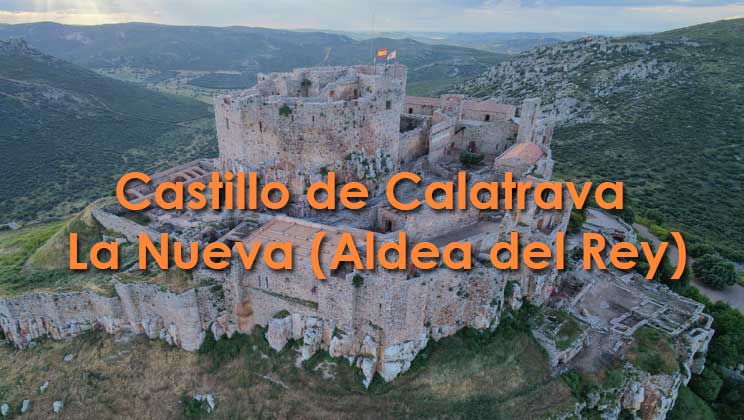 Castillo de Calatrava la Nueva y Sacro Convento – Aldea del Rey: El Baluarte Indomable de la Mancha